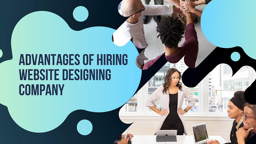 Advantages of Hiring Website Designing Company